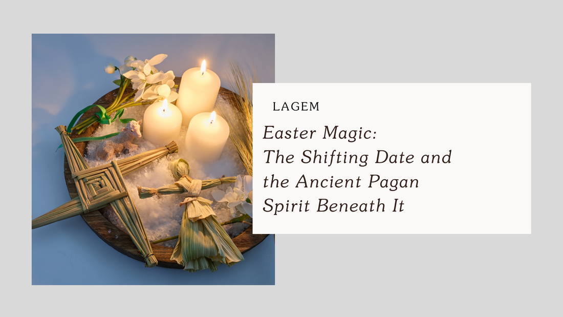 Easter Magic: The Shifting Date and the Ancient Pagan Spirit Beneath It