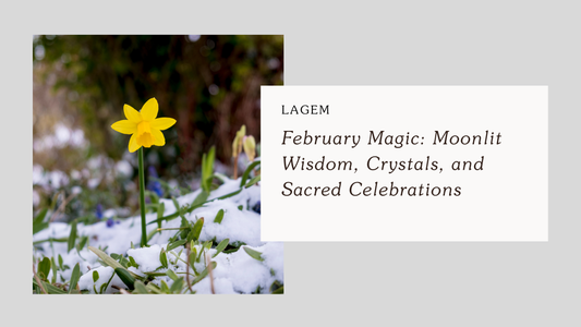 February Magic: Moonlit Wisdom, Crystals, and Sacred Celebrations
