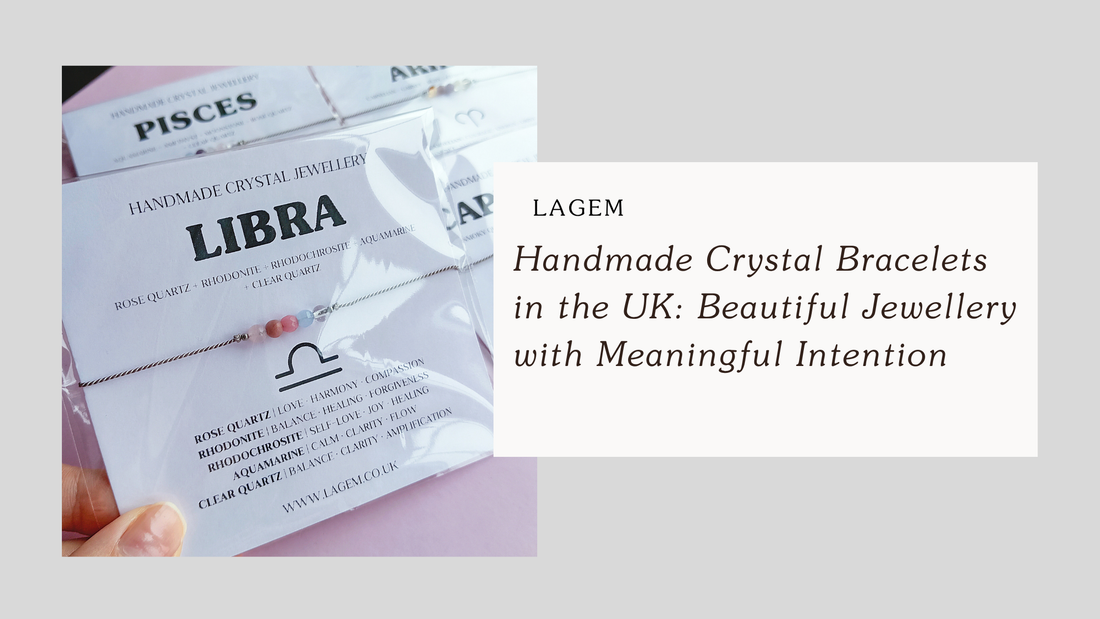 Handmade Crystal Bracelets in the UK: Beautiful Jewellery with Meaningful Intention