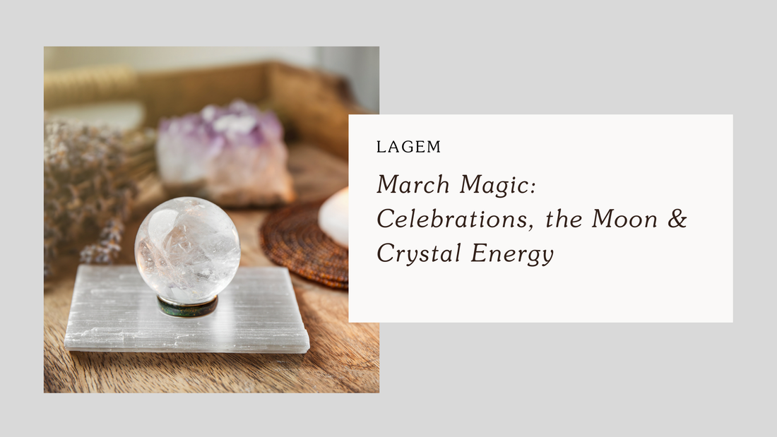 March Magic: Celebrations, the Moon & Crystal Energy