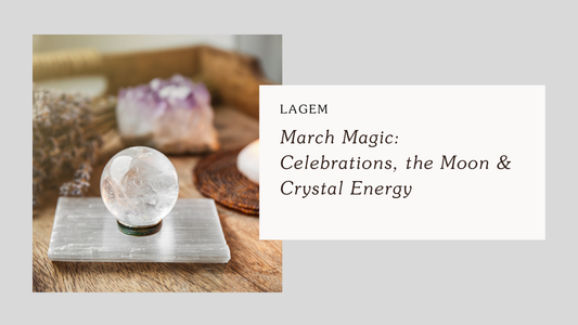 March Magic: Celebrations, the Moon & Crystal Energy