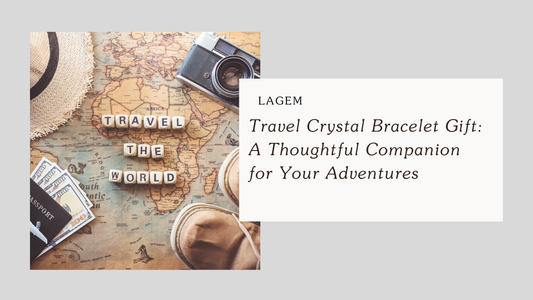 Travel Crystal Bracelet Gift: A Thoughtful Companion for Your Adventures