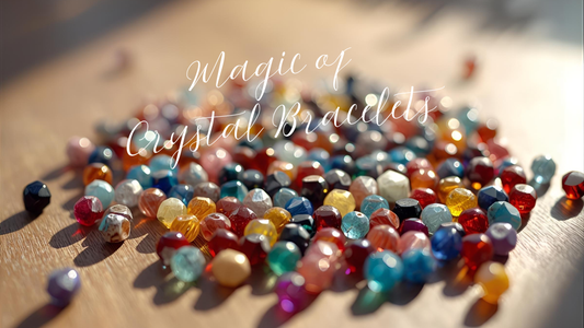 Magic of Crystal Bracelets