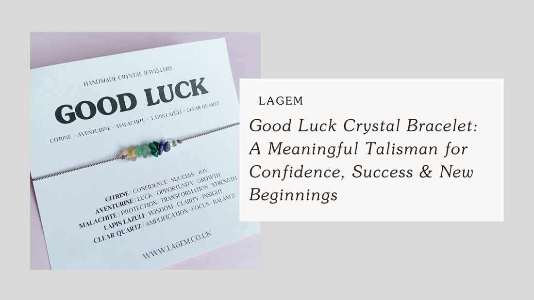 Good Luck Crystal Bracelet: A Meaningful Talisman for Confidence, Success & New Beginnings