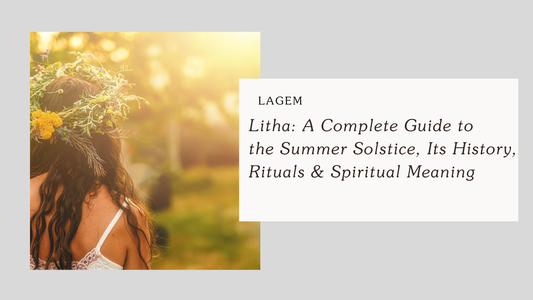 Litha: A Complete Guide to the Summer Solstice, Its History, Rituals & Spiritual Meaning